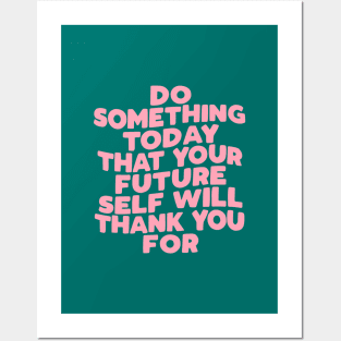 Do Something Today That Your Future Self Will Thank You For 34694a Posters and Art